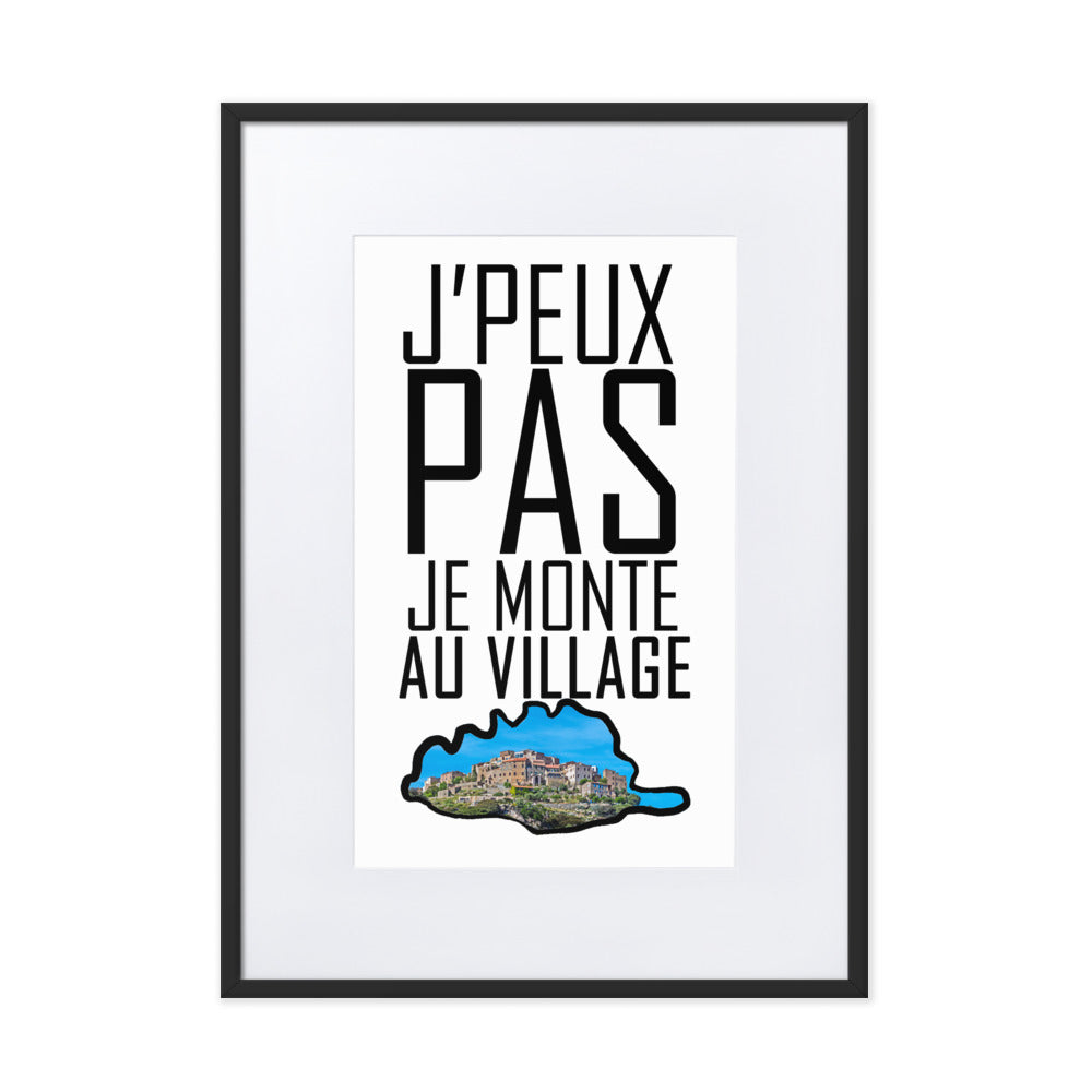 Poster J'Peux Pas Je Monte au Village Encadré