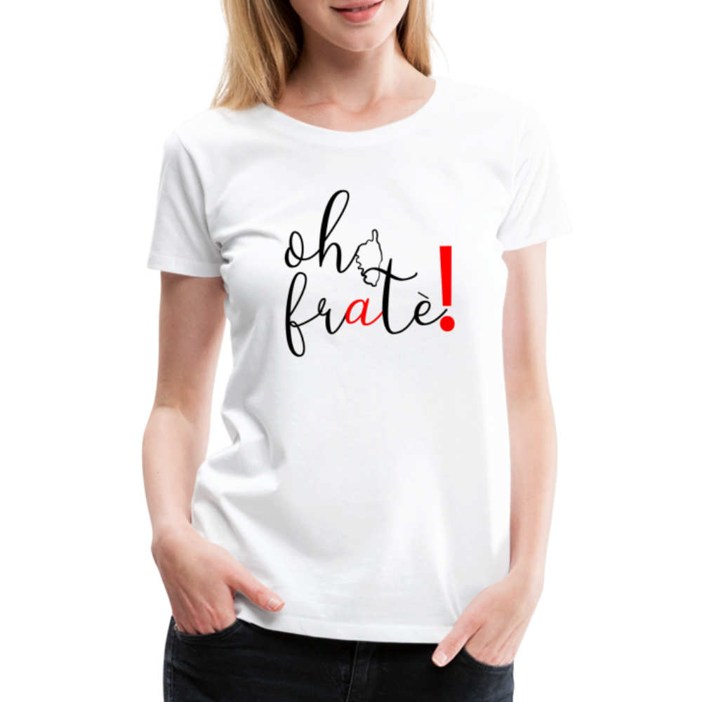 T-shirt Premium Oh Fratè ! - Ochju Ochju blanc / S SPOD T-shirt Premium Femme T-shirt Premium Oh Fratè !