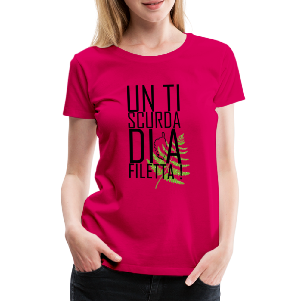 T-shirt Premium Un Ti Scurda Di A Flitta ! - Ochju Ochju rubis / S SPOD T-shirt Premium Femme T-shirt Premium Un Ti Scurda Di A Flitta !