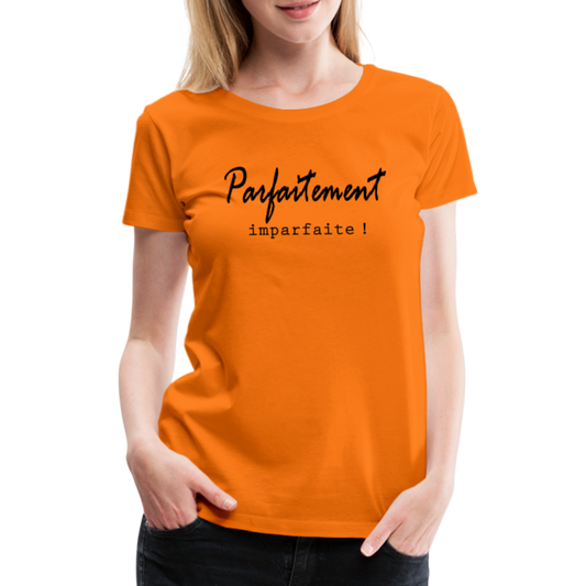 T-shirt Premium Femme Parfaitement Imparfaite ! - Ochju Ochju orange / S SPOD T-shirt Premium Femme T-shirt Premium Femme Parfaitement Imparfaite !
