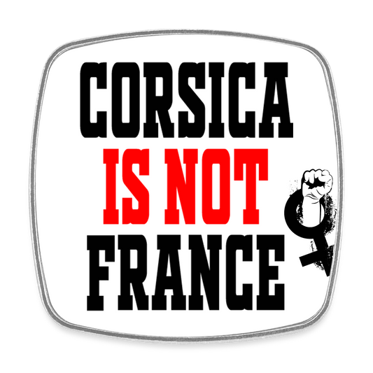 Magnet carré Corsica is not France - Ochju Ochju SPOD Magnet carré Magnet carré Corsica is not France