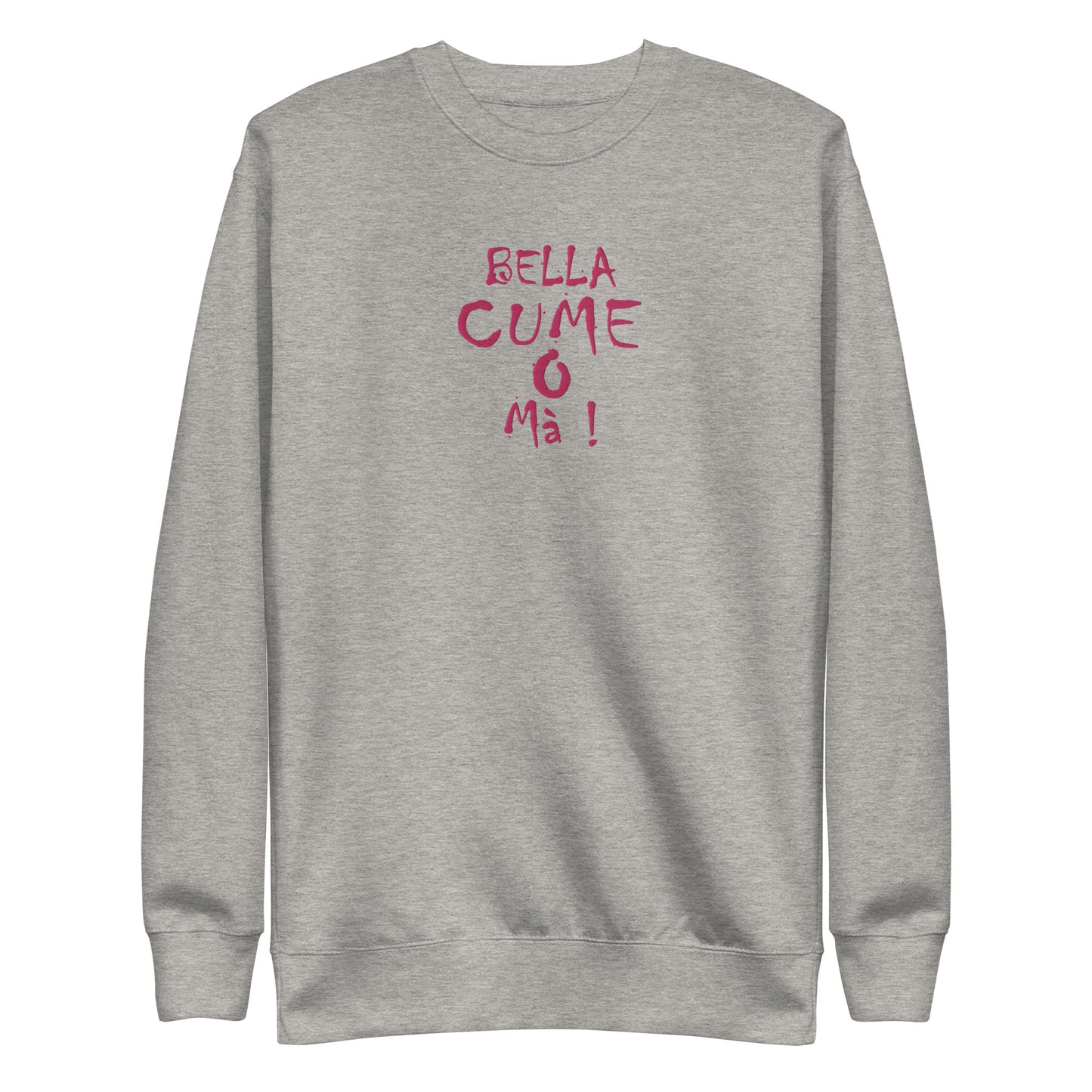 Sweatshirt premium Brodé Bella Cume O Mà !