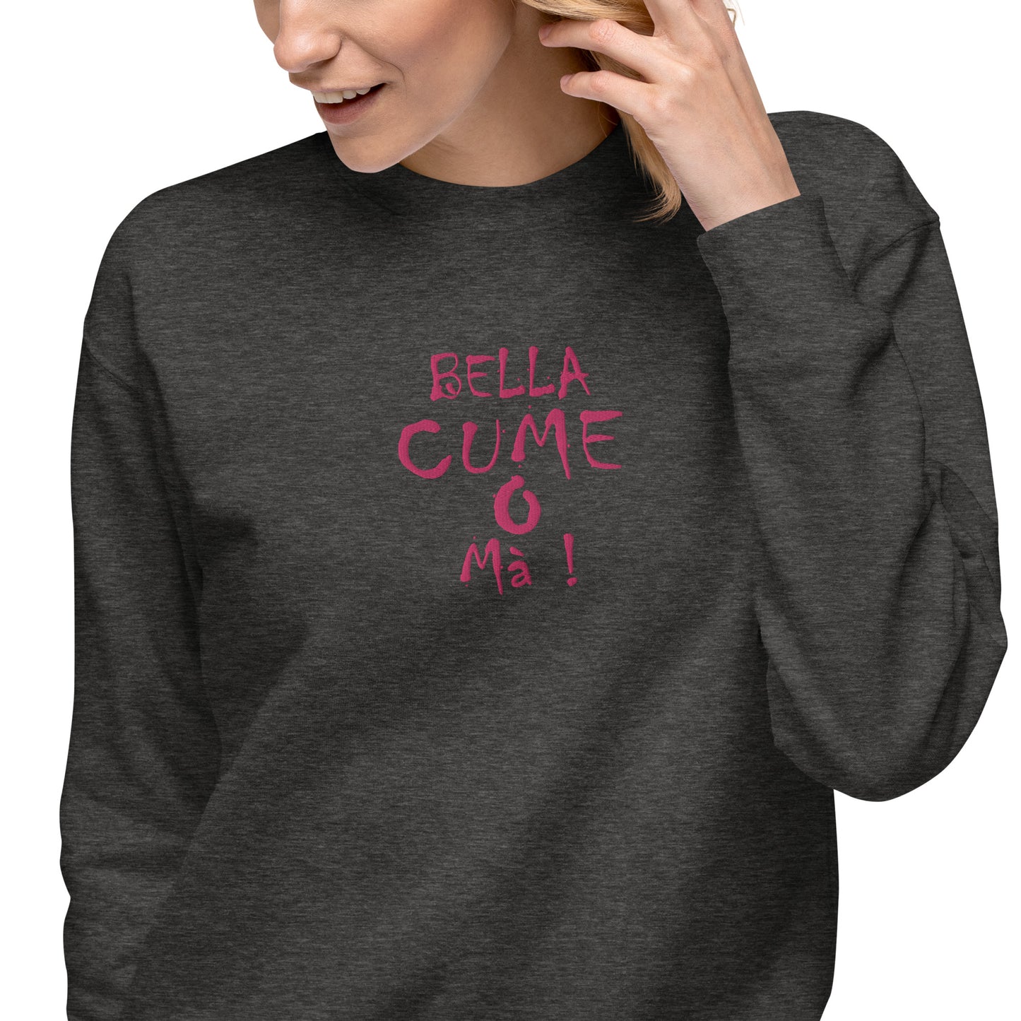 Sweatshirt premium Brodé Bella Cume O Mà !