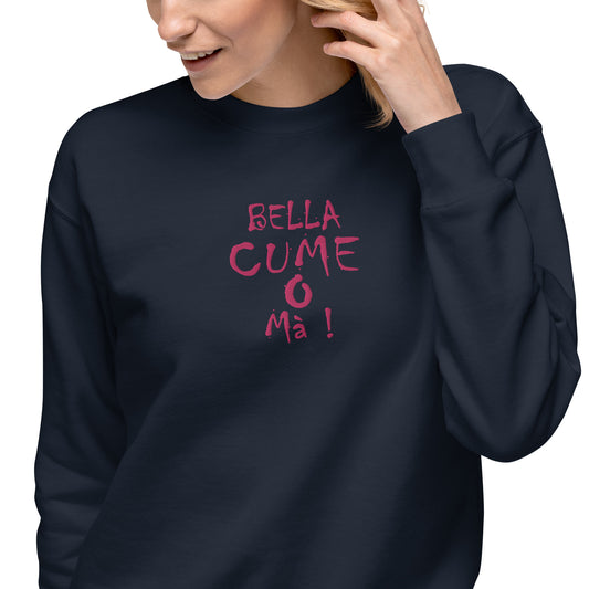 Sweatshirt premium Brodé Bella Cume O Mà !
