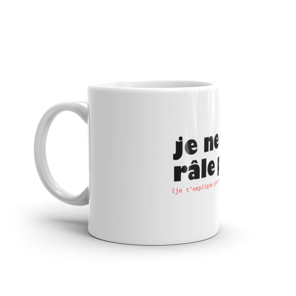 Mug Blanc Brillant Je Ne Râle Pas ! - Ochju Ochju Ochju Mug Blanc Brillant Je Ne Râle Pas !